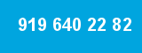 919 640 22 82